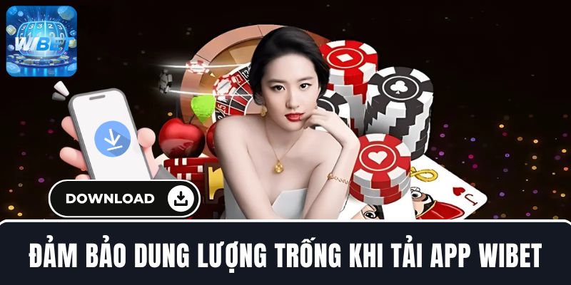 Đảm bảo dung lượng trống khi tải app WIBET