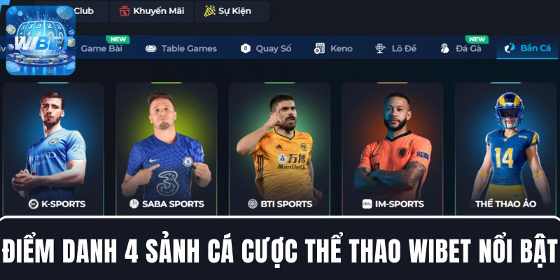 Điểm danh 4 sảnh cá cược thể thao WIBET nổi bật