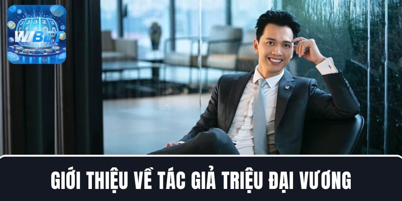 Giới thiệu về nhà sáng tạo nội dung Triệu Đại Vương