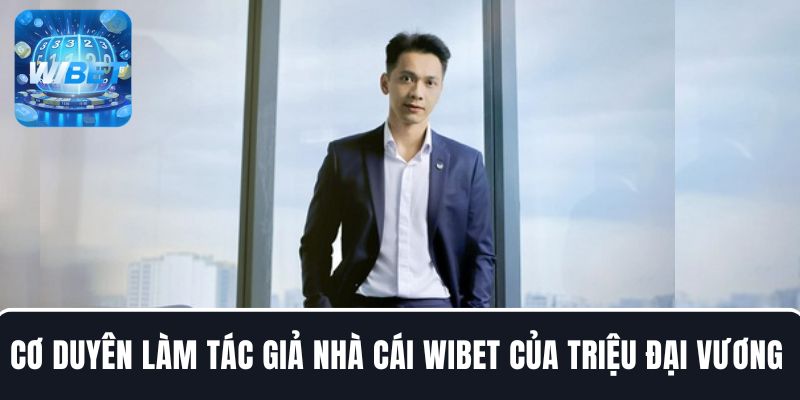 Hành trình Triệu Đại Vương làm tác giả tại nhà cái WIBET