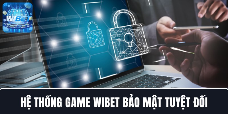 Hệ thống game WIBET bảo mật tuyệt đối