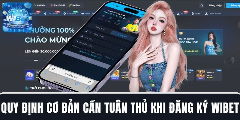 Người chơi cần tuân thủ các quy định cơ bản khi đăng ký WIBET