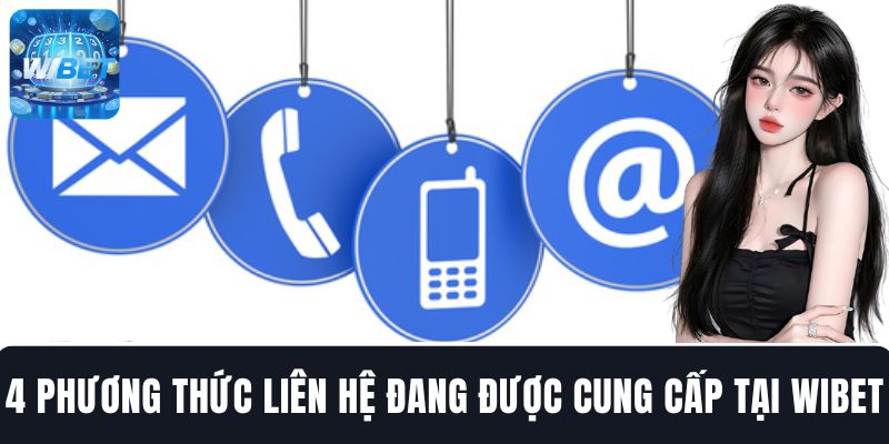 Tìm hiểu thông tin 4 phương thức liên hệ hiện nay của WIBET