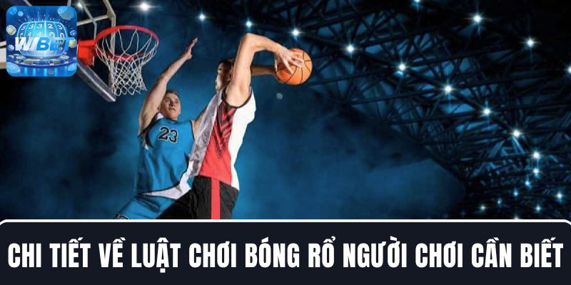 Chi tiết về luật chơi bóng rổ từ A-Z người chơi cần biết