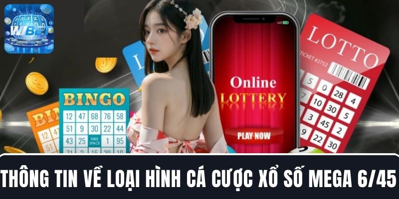Đôi nét thông tin về loại hình cá cược lô đề Mega 6/45 