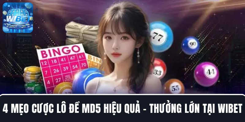Mẹo cược lô đề MD5 hiệu quả - Thưởng lớn