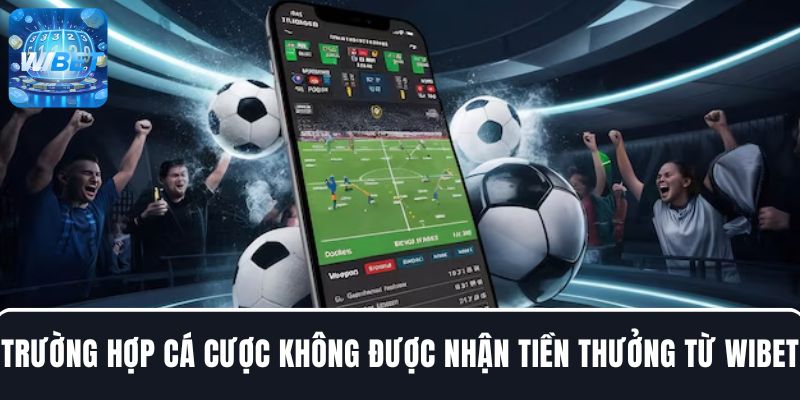 Nắm rõ về 3 trường hợp cá cược không được nhận tiền thưởng từ nhà cái