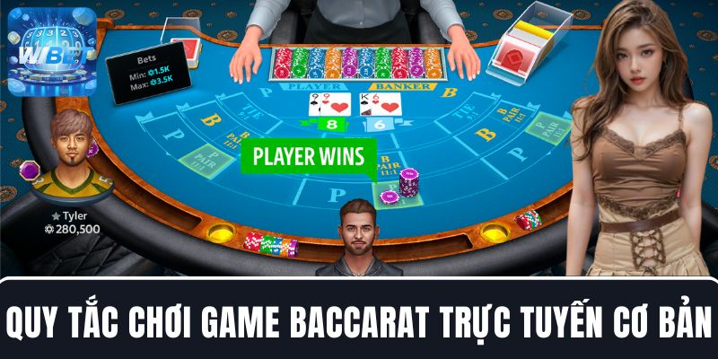 Những quy tắc chơi game bài Baccarat trực tuyến cơ bản