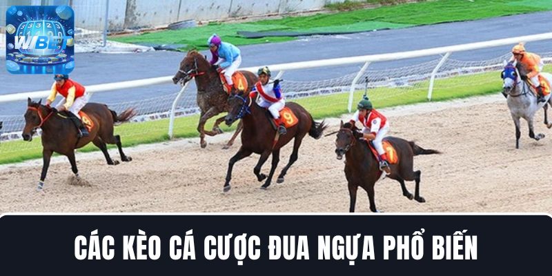 Tổng hợp các kèo cá cược đua ngựa phổ biến hiện nay