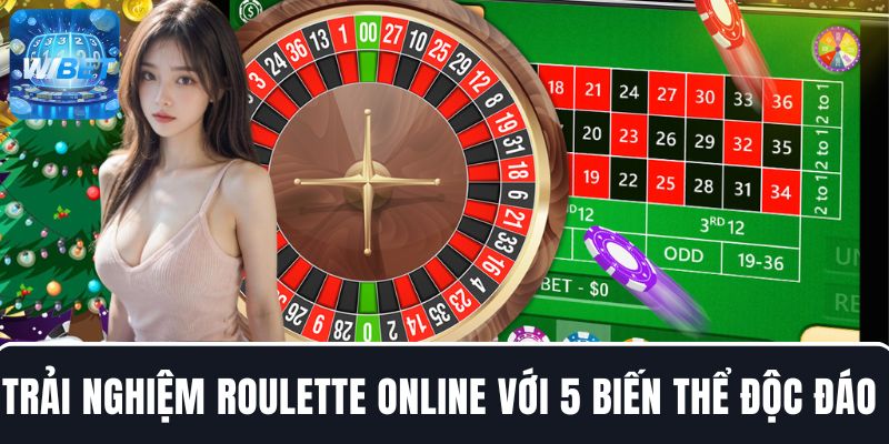 Trải nghiệm game Roulette online với 5 biến thể độc đáo