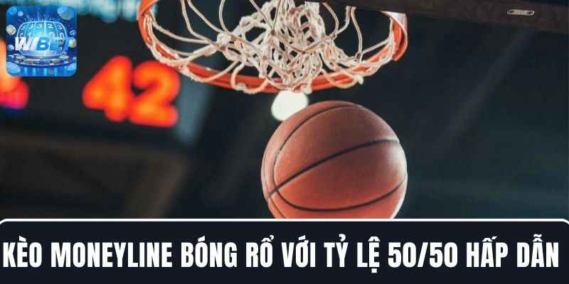 Trải nghiệm kèo Moneyline bóng rổ với tỷ lệ 50/50 hấp dẫn tại WIBET