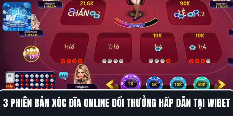 Trải nghiệm ngay 3 phiên bản xóc đĩa đổi thưởng hấp dẫn tại WIBET