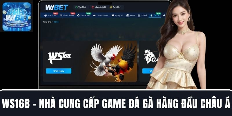 WS168 - Nhà cung cấp game đá gà hấp dẫn hàng đầu châu Á