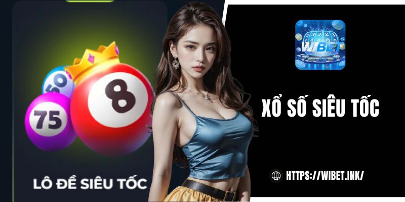 Xổ số siêu tốc tại WIBET
